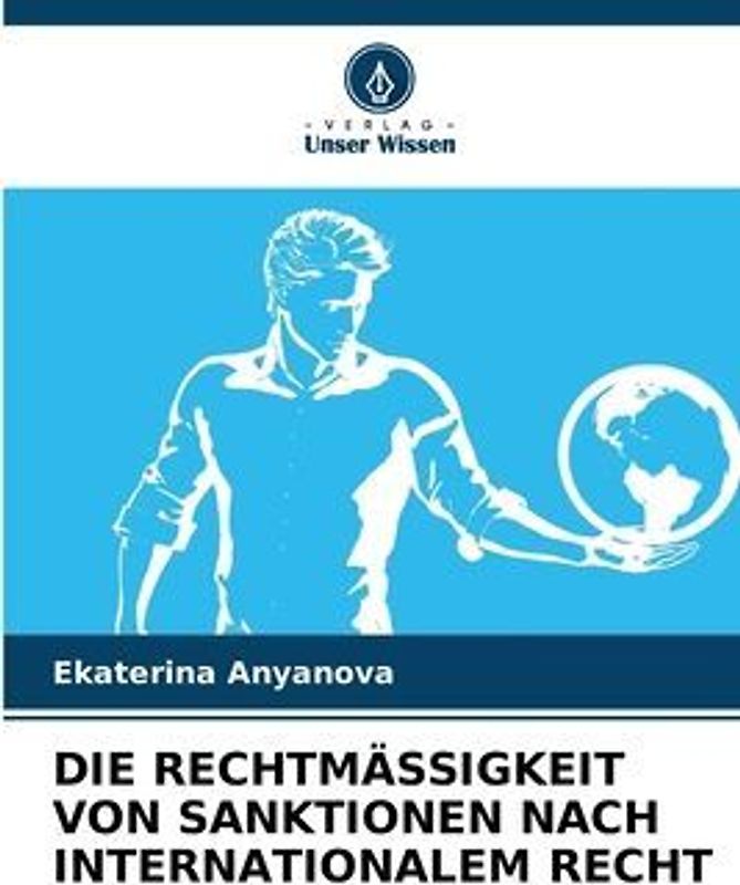 DIE RECHTMÄSSIGKEIT VON SANKTIONEN NACH INTERNATIONALEM RECHT