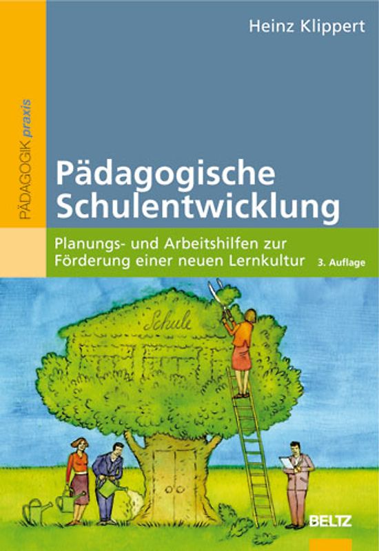 Pädagogische Schulentwicklung. Planungs- und Arbeitshilfen zur Förderung einer neuen Lernkultur