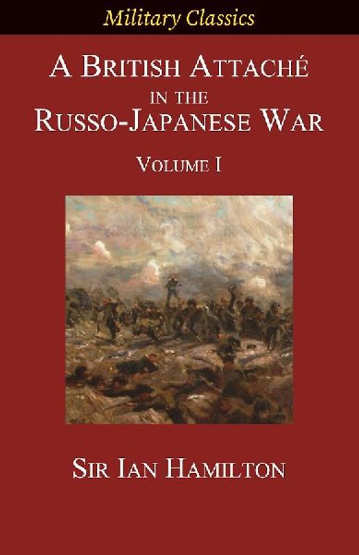 A British Attaché in the Russo-Japanese War