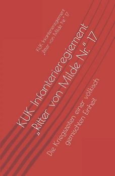 KUK Infanterieregiement „Ritter von Milde Nr.“ 17: Die Kriegszeiten einer völkisch gemischten Einheit