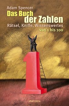 Das Buch der Zahlen. Rätsel, Kniffe, Wissenswertes von 0-100 - Adam Spencer