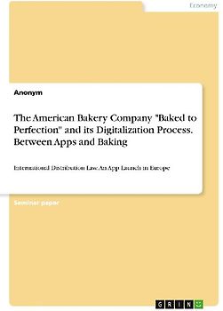 The American Bakery Company "Baked to Perfection" and its Digitalization Process. Between Apps and Baking