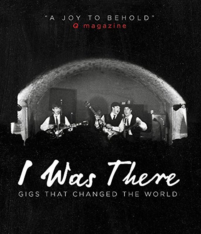 I Was There: Gigs That Changed the World