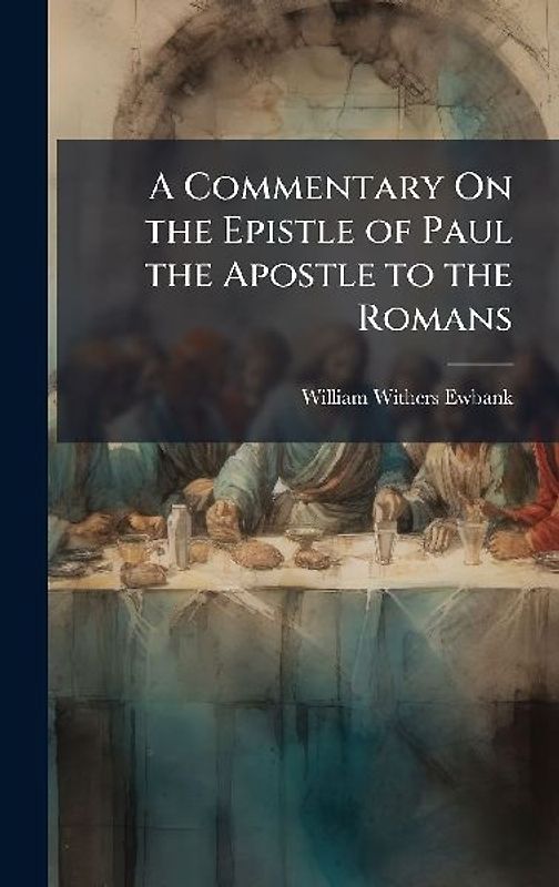 A Commentary On the Epistle of Paul the Apostle to the Romans