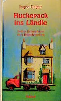 Huckepack ins Ländle. Heitere Bekenntnisse einer Reigschmeckten