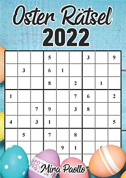 Oster Rätsel 2022: Sudoku Rätselbuch für die perfekte Beschäftigung zu Ostern | Schwere Sudoku für Rateprofis