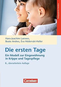 Die ersten Tage - Ein Modell zur Eingewöhnung in Krippe und Tagespflege (8. Auflage)
