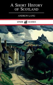 A Short History of Scotland: The 1911 Classic