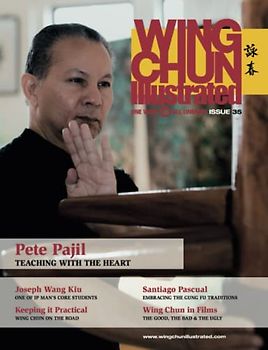 Wing Chun Illustrated Magazine Issue 35 (April 2017): Featuring Sifu Pete Pajil