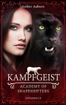 Kampfgeist, Episode 12 - Fantasy-Serie (Academy of Shapeshifters, Band 12)