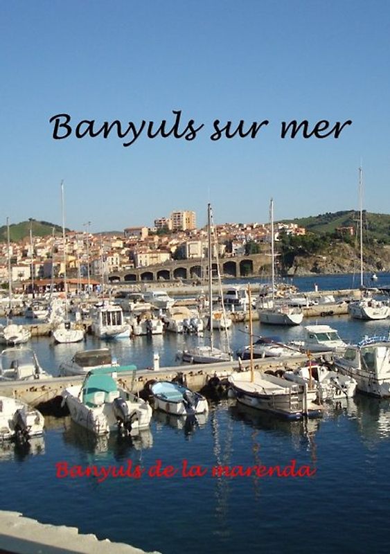 Banyuls sur Mer - mediterranes Kleinod am Fuße der Pyrenäen