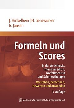 Formeln und Scores in Anästhesie, Intensivmedizin, Notfallmedizin und Schmerztherapie