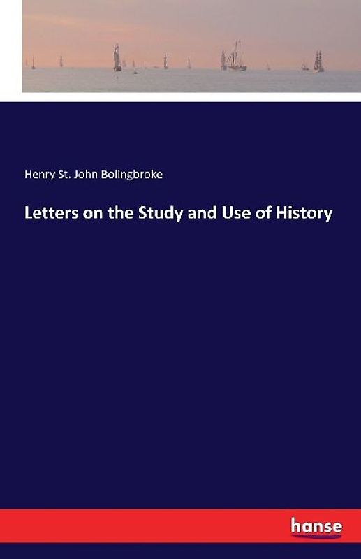 Letters on the Study and Use of History