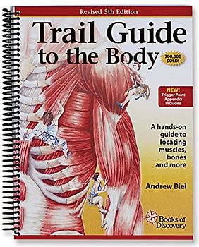 Trail Guide to the Body: How to Locate Muscules, Bones and More - Biel, Andrew