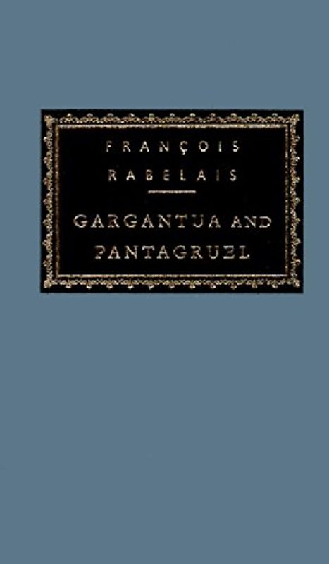 Gargantua and Pantagruel (Everyman's Library Classics & Contemporary Classics) - Rabelais, Francois