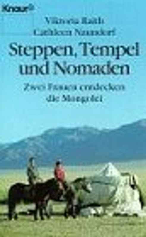 Steppe, Tempel und Nomaden. Zwei Frauen entdecken die Mongolei