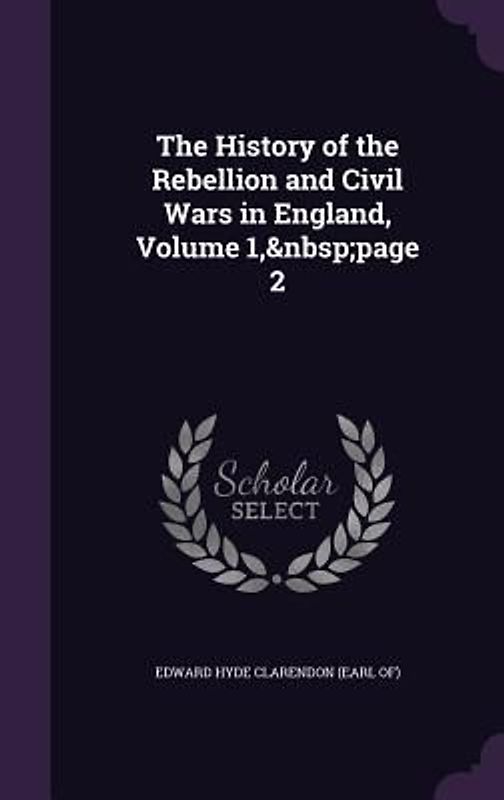 The History of the Rebellion and Civil Wars in England, Volume 1, page 2
