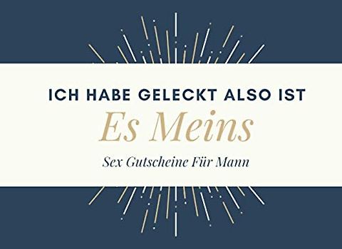 Ich Habe Geleckt Also Ist Es Meins Sex Gutscheine Für Mann: 50 Sex-Gutscheine: Peppen Sie Ihre Beziehung mit diesem frechen Geburtstag und Valentinstagsgeschenk für ihn