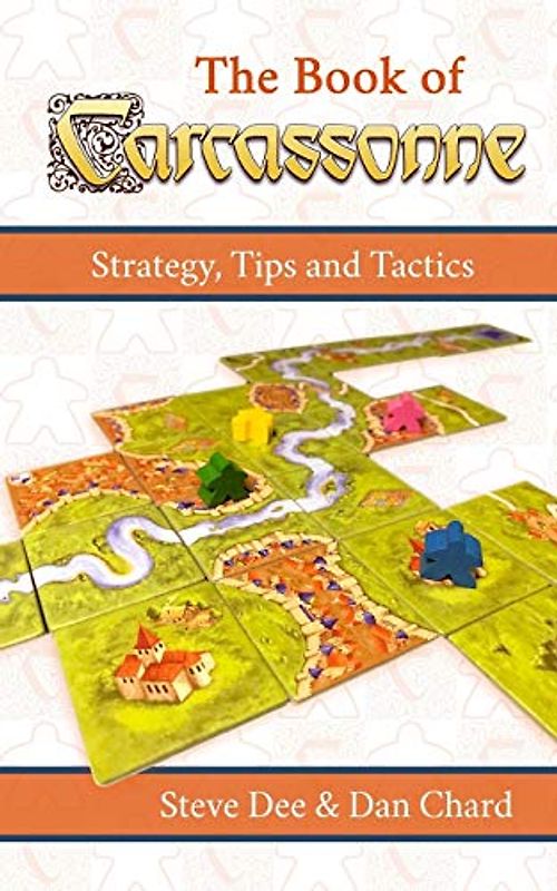 The Book of Carcassonne: Strategy, Tips and Tactics (The Book of Board Games)