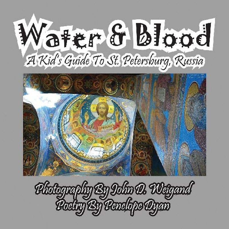 Water & Blood--A Kid's Guide To St. Petersburg, Russia