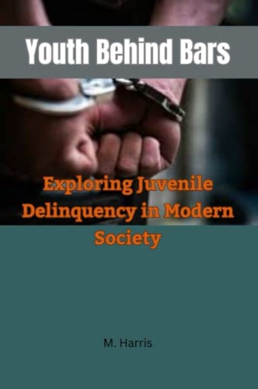 Youth Behind Bars: Exploring Juvenile Delinquency in Modern Society