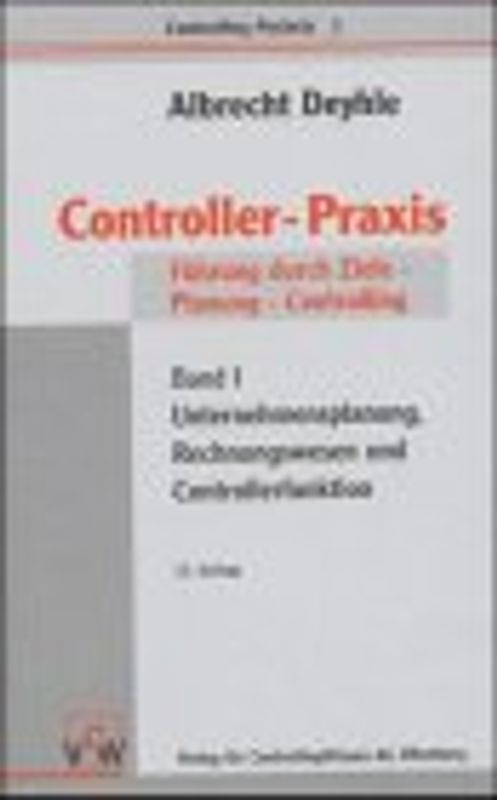 Controller-Praxis / Soll-Ist-Vergleich, Erwartungsrechnung, Führungs-Stil. Führung durch Zielsetzung - Planung - Kontrolle