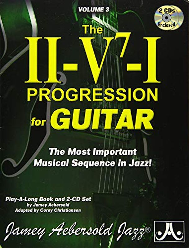 Jamey Aebersold Jazz -- The II-V7-I Progression for Guitar, Vol 3: The Most Important Musical Sequence in Jazz!, Book & 2 CDs (Playalong, Band 3)