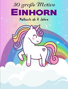 Einhorn Malbuch ab 4 Jahre - Geburtstage: Een prachtig kleurboek met magische eenhoorns voor alle kinderen | Kreativ Ausmalen Malen Zur Gegen Stress