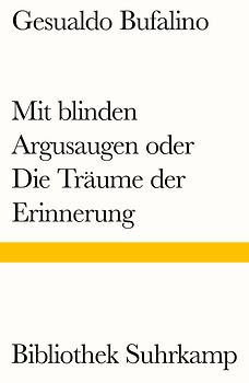 Mit blinden Argusaugen oder Die Träume der Erinnerung