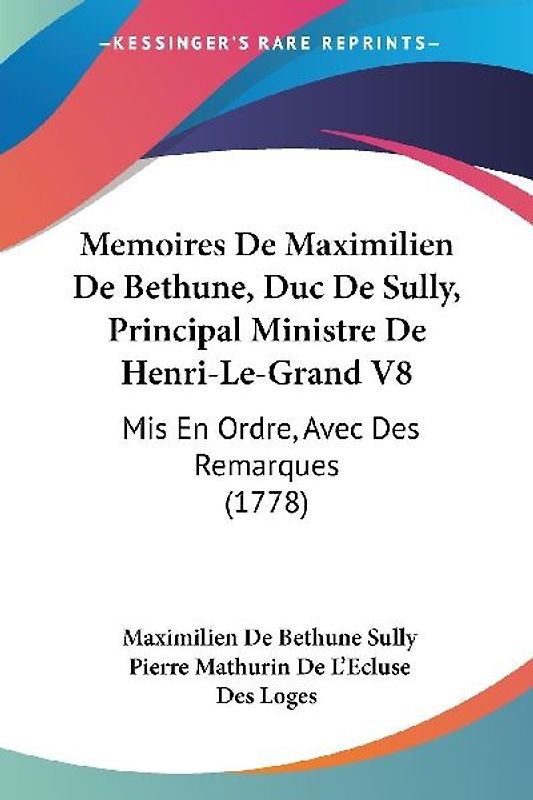 Memoires De Maximilien De Bethune, Duc De Sully, Principal Ministre De Henri-Le-Grand V8