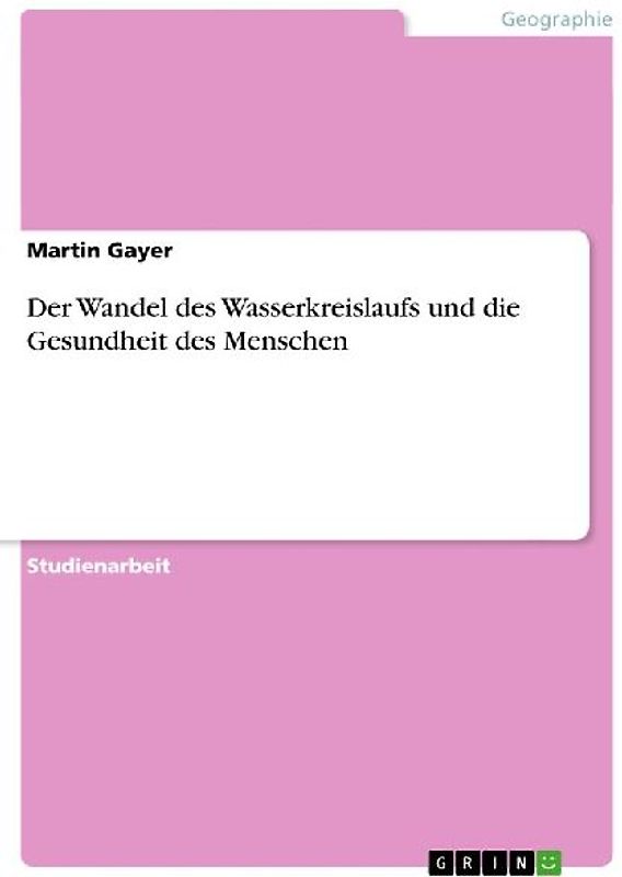 Der Wandel des Wasserkreislaufs und die Gesundheit des Menschen