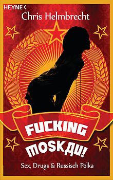 Fucking Moskau!. Sex, Drugs & Wodka