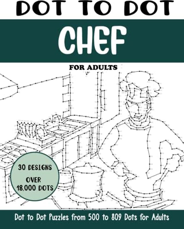 Dot to Dot Chef for Adults: Chef Connect the Dots Book for Adults (Over 18000 dots) (Dot to Dot Books for Adults)