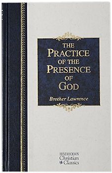 The Practice of the Presence of God: The Best Rule of Holy Life (Hendrickson Christian Classics)
