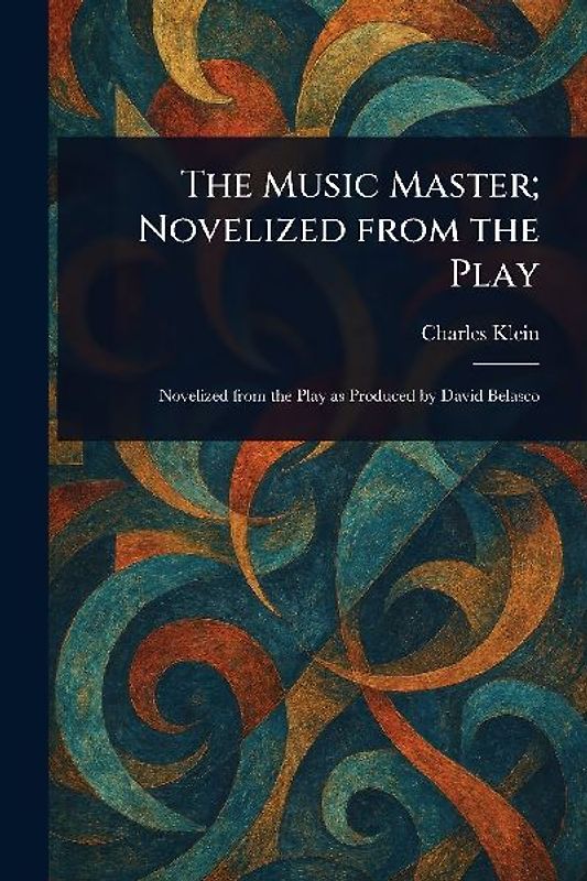 The Music Master; Novelized From the Play