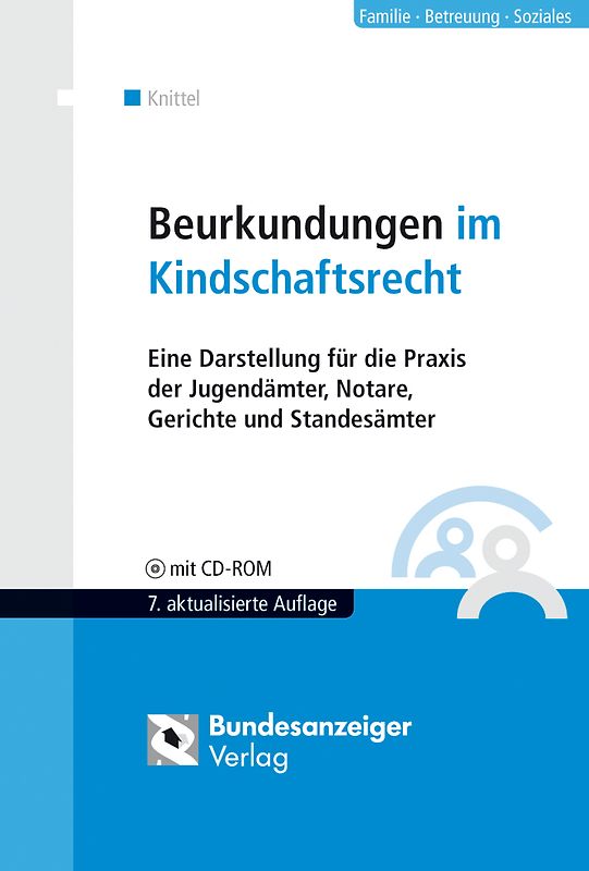 Beurkundungen im Kindschaftsrecht. Eine Darstellung für die Praxis der Jugendämter, Notare, Konsularbeamten, Gerichte und Standesämter