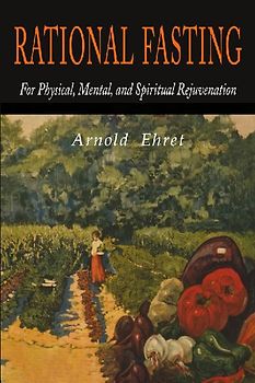 Rational Fasting For Physical, Mental, & Spiritual Rejuvenation