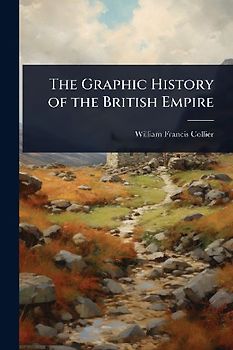 The Graphic History of the British Empire