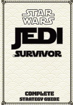 Star Wars Jedi Survivor Complete Strategy Guide: Tips, Tricks, Strategies, Cheats, Hints and More!