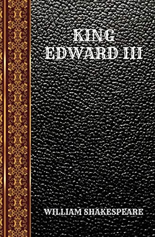 KING EDWARD III: BY WILLIAM SHAKESPEARE (CLASSIC BOOKS, Band 144)