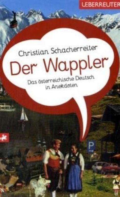 Der Wappler. Das österreichische Deutsch in Anekdoten