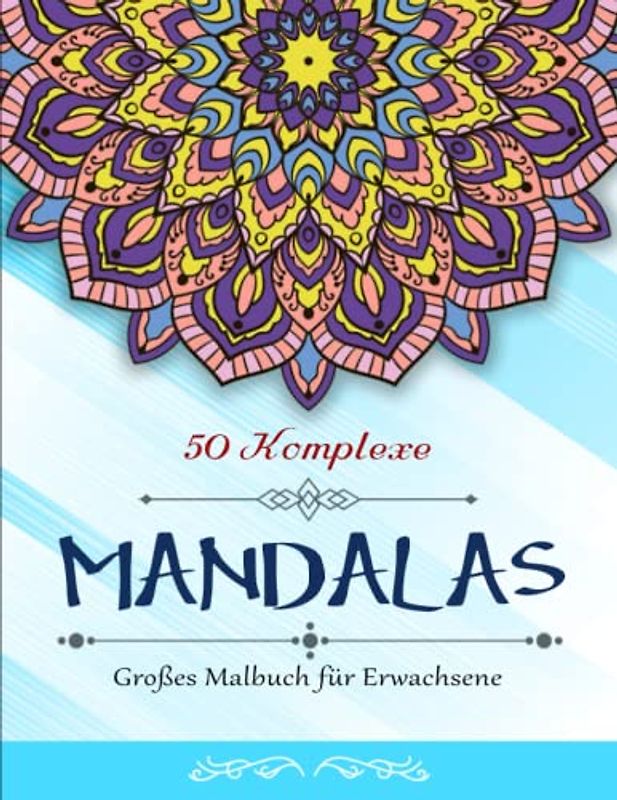 Mandalas - Großes Malbuch für Erwachsene - Tolle Geschenk: 50 bezaubernde Mandalas zum Ausmalen und Entspannen | 50 Zauberhafte Motive Zum Entspannen