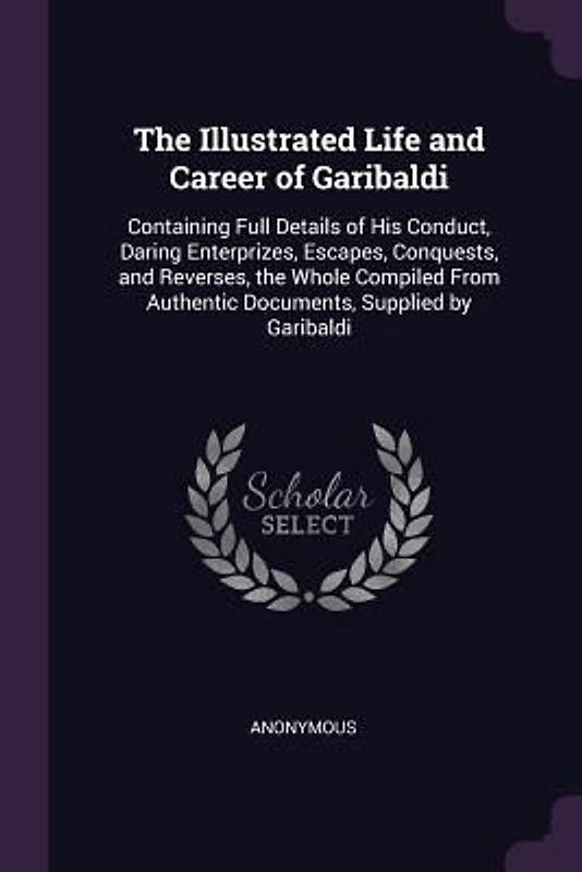 The Illustrated Life and Career of Garibaldi