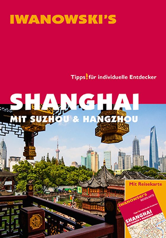 Shanghai mit Suzhou & Hangzhou - Reiseführer von Iwanowski
