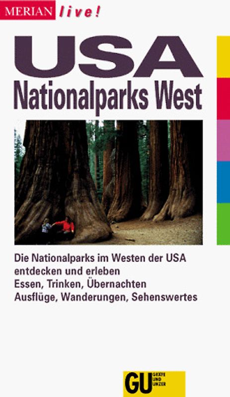 USA: Nationalparks West. Die Nationalparks im Westen der USA entdecken und erleben. Essen, Trinken, Übernachten. Ausflüge, Wanderungen, Sehenswertes