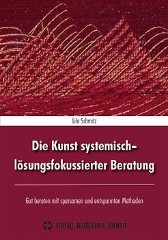 Die Kunst systemisch-lösungsfokussierter Beratung