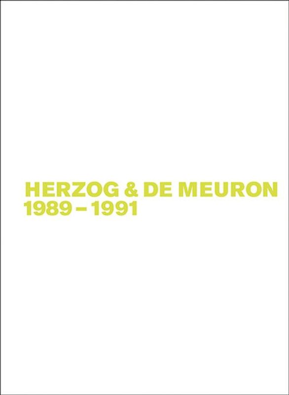 Gerhard Mack: Herzog & de Meuron / Herzog & de Meuron 1989-1991
