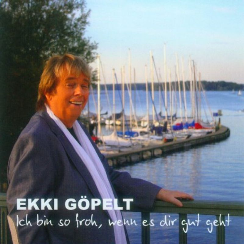 Göpelt,Ekki - Ich Bin So Froh,Wenn Es Dir Gut Geht