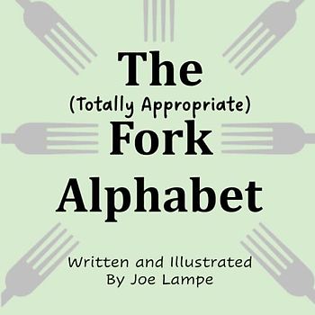 The Totally Appropriate Fork Alphabet (Definitely Not Dirty Word Books)