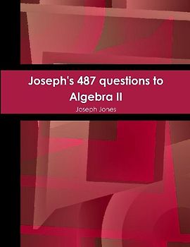 Joseph's 487 questions to Algebra II